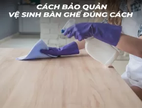 Cách bảo quản, vệ sinh bàn ghế học sinh bạn cần biết để bàn ghế bền và luôn mới